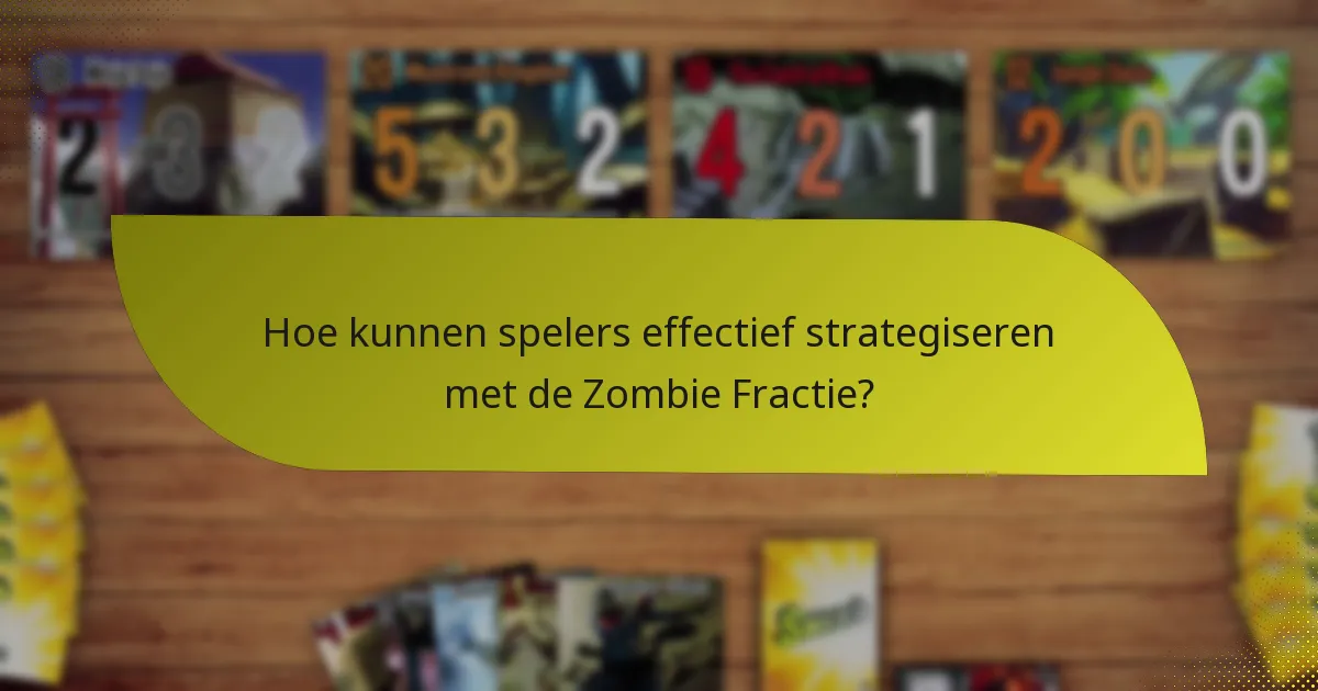 Hoe kunnen spelers effectief strategiseren met de Zombie Fractie?