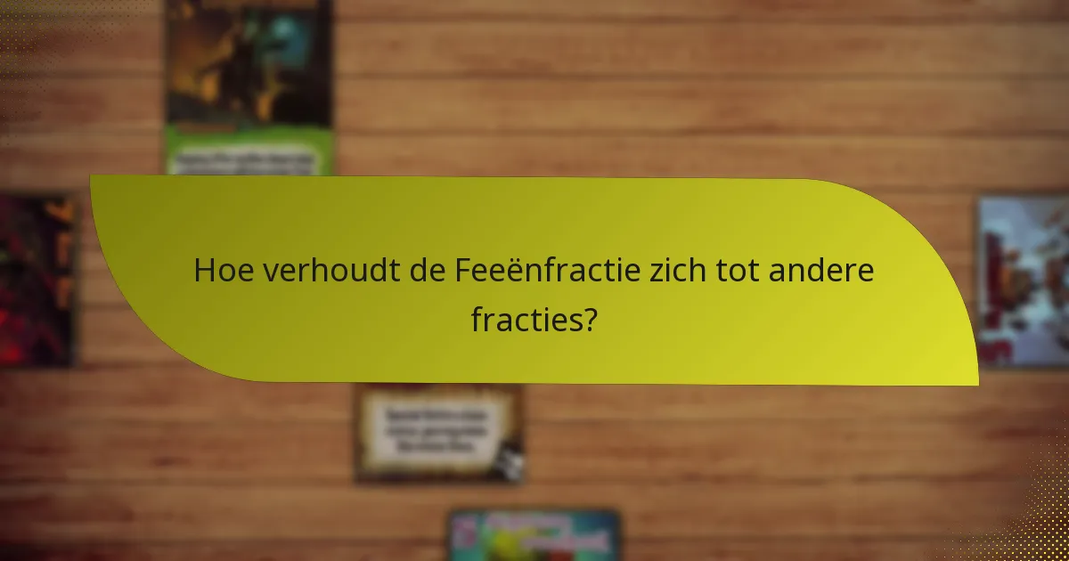 Hoe verhoudt de Feeënfractie zich tot andere fracties?