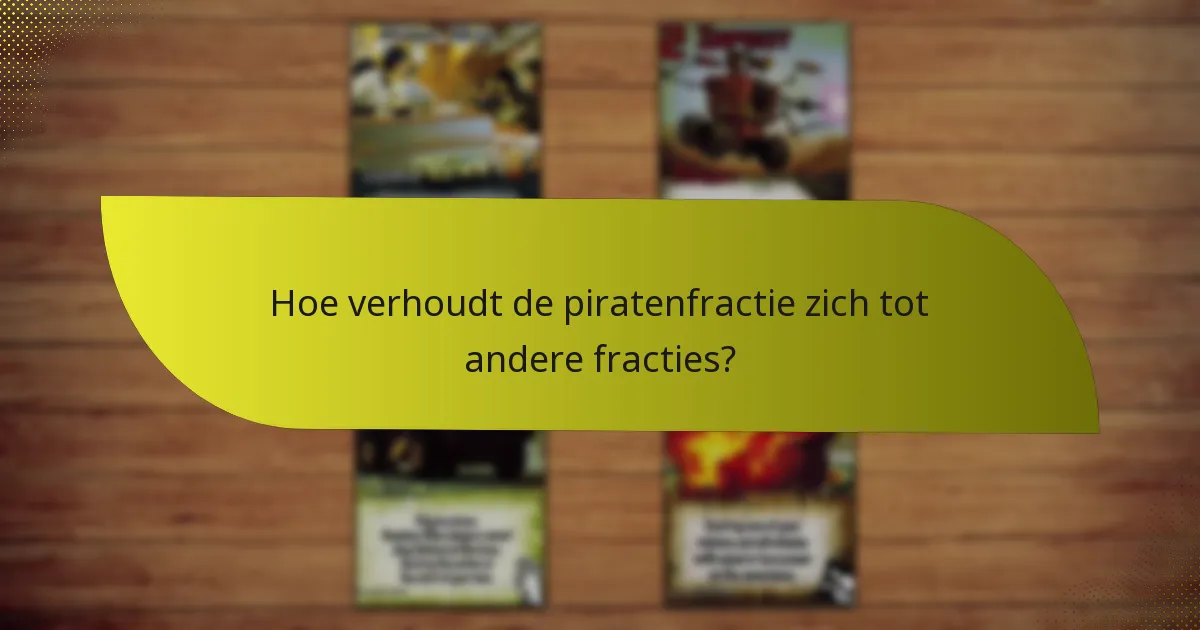 Hoe kunnen spelers de piratenfractie effectief benutten?