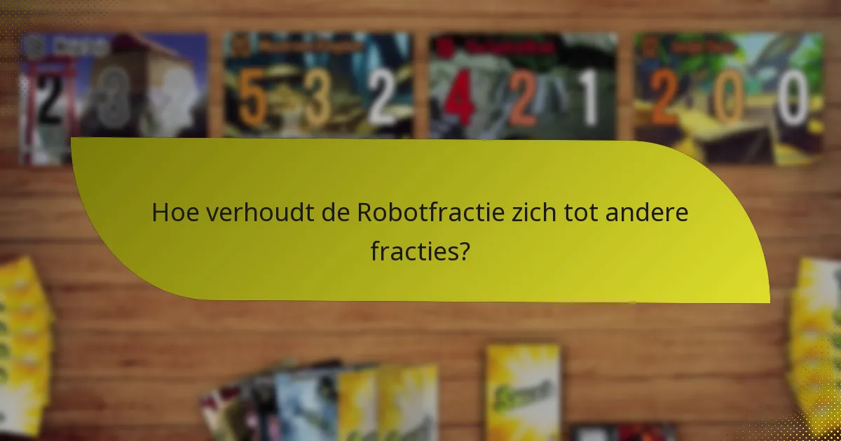 Hoe verhoudt de Robotfractie zich tot andere fracties?