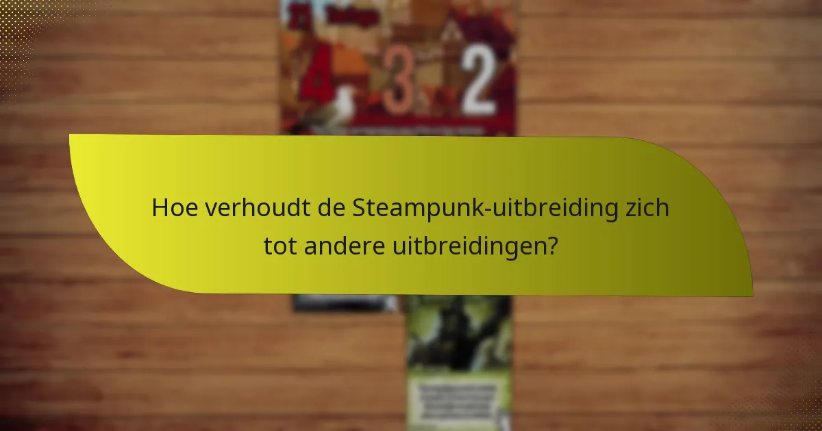 Hoe kunnen spelers effectieve strategieën ontwikkelen met de Steampunk-uitbreiding?