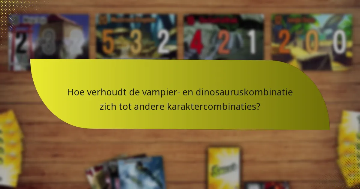 Welke tactieken kunnen worden toegepast bij het gebruik van een vampier- en dinosauruskombinatie?