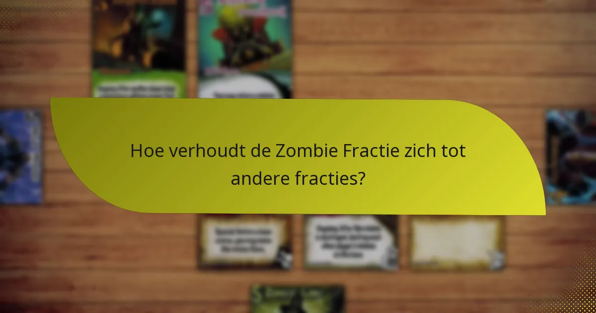 Hoe verhoudt de Zombie Fractie zich tot andere fracties?