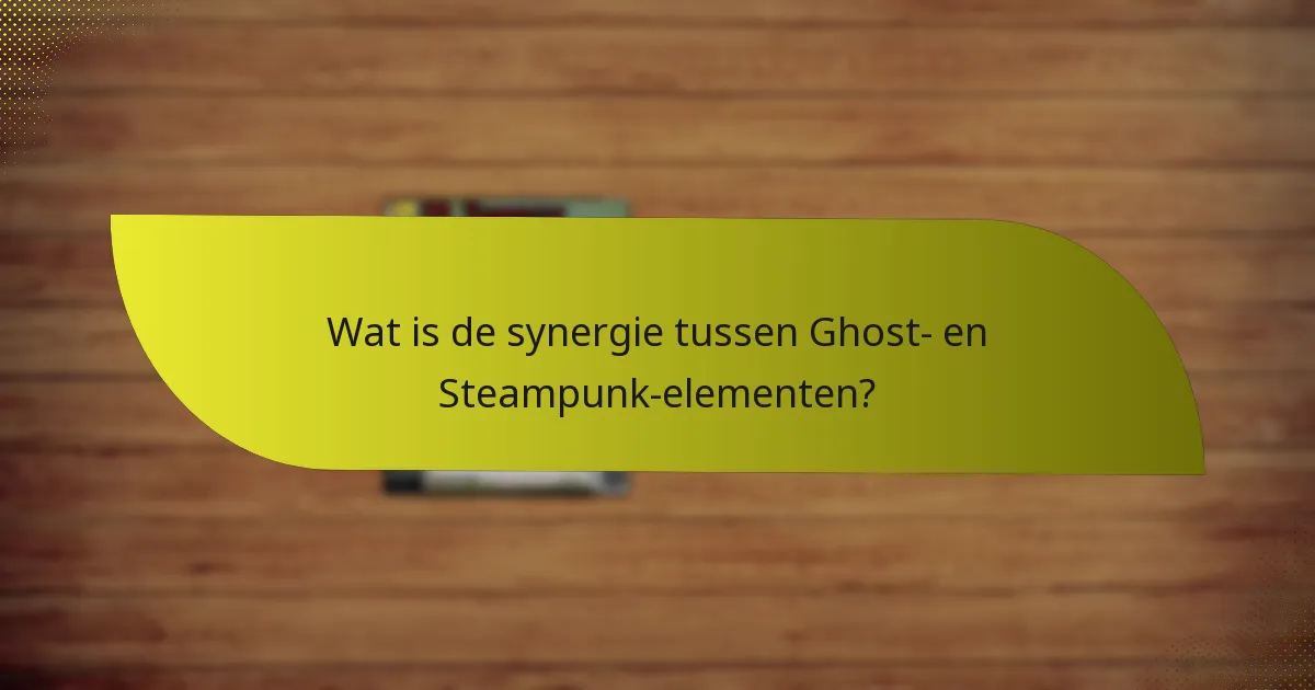 Hoe kunnen spelers de Ghost- en Steampunk-combinatie tegenwerken?