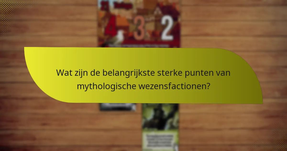 Hoe kunnen strategieën worden ontwikkeld voor interactie met mythologische wezensfactionen?
