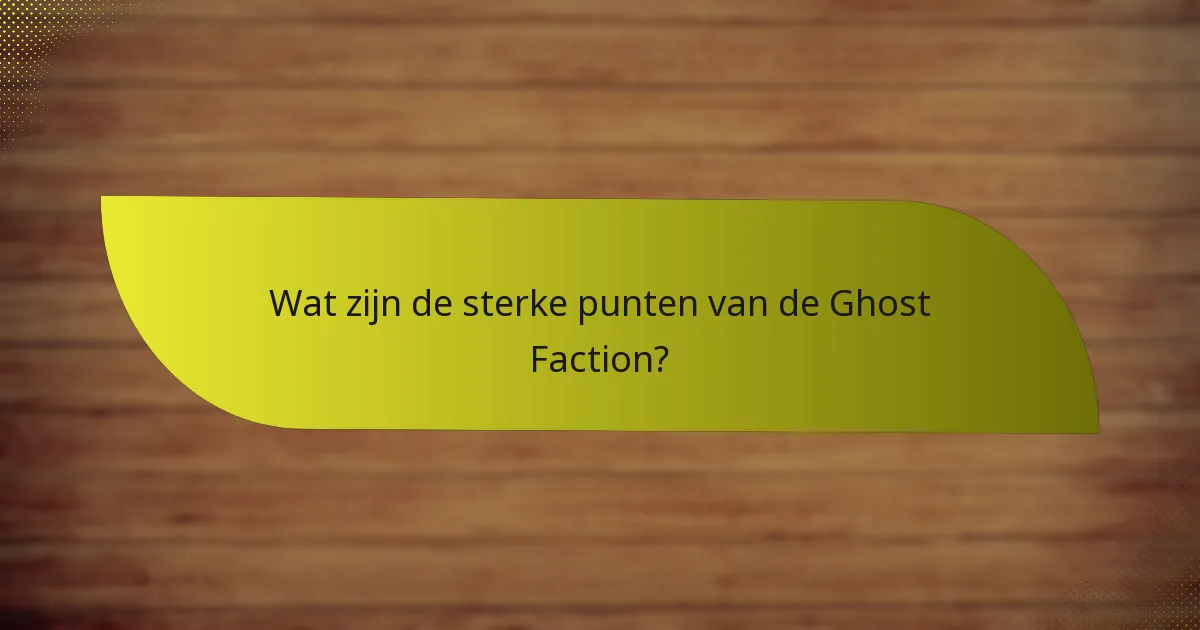 Welke strategieën kunnen worden toegepast met de Ghost Faction?