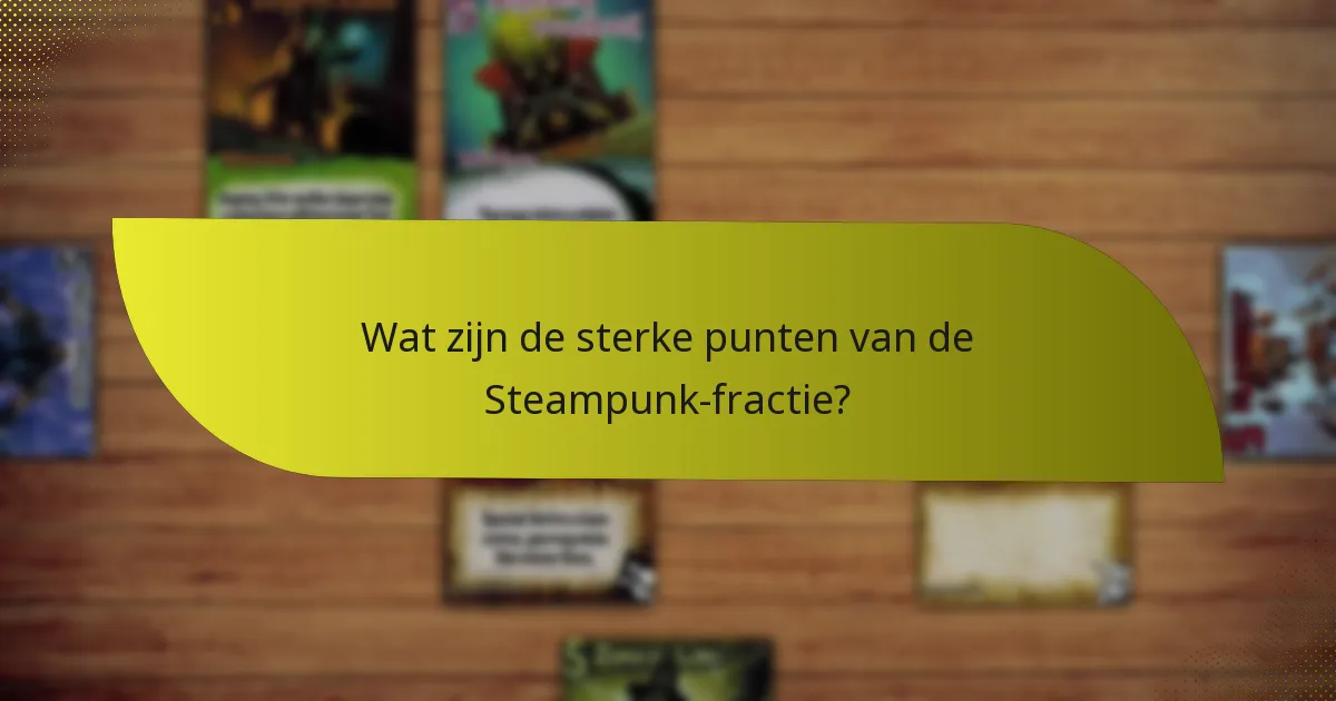 Hoe effectieve strategieën voor de Steampunk-fractie te ontwikkelen?