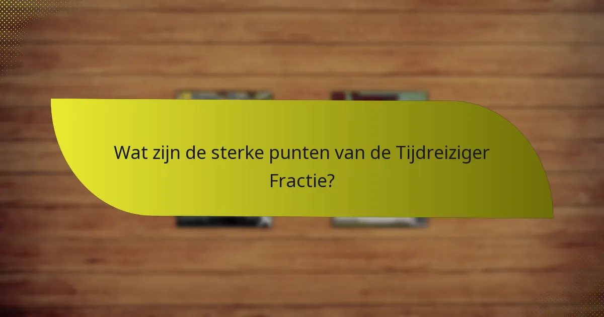 Welke strategieën kunnen worden toegepast met de Tijdreiziger Fractie?