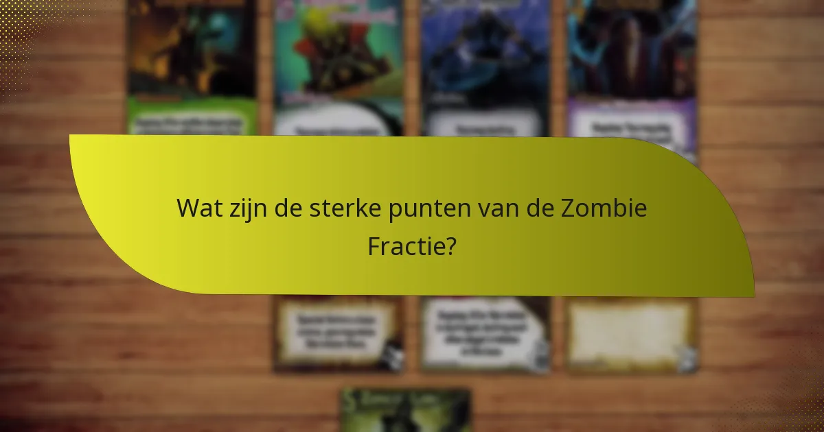 Welke tactieken maximaliseren de sterke punten van de Zombie Fractie?