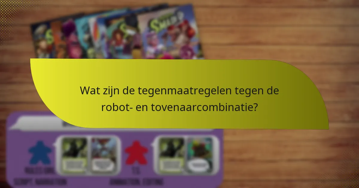 Welke geavanceerde tactieken kunnen de synergie tussen robot en tovenaar verbeteren?