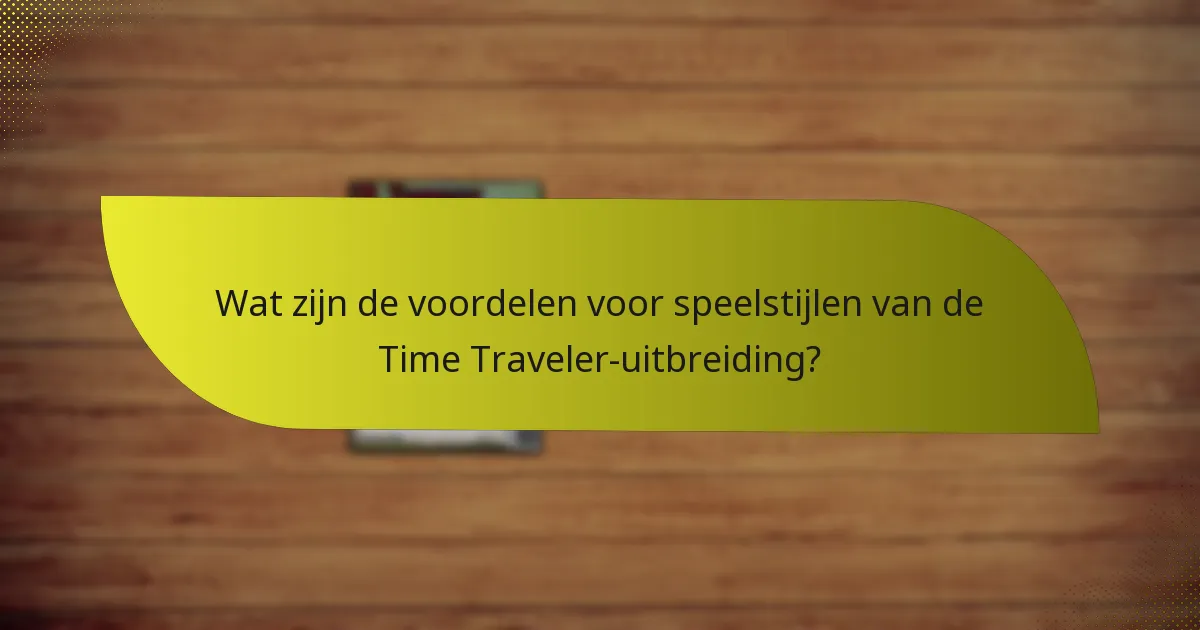 Wat zijn de vergelijkende voordelen van de Time Traveler-uitbreiding?