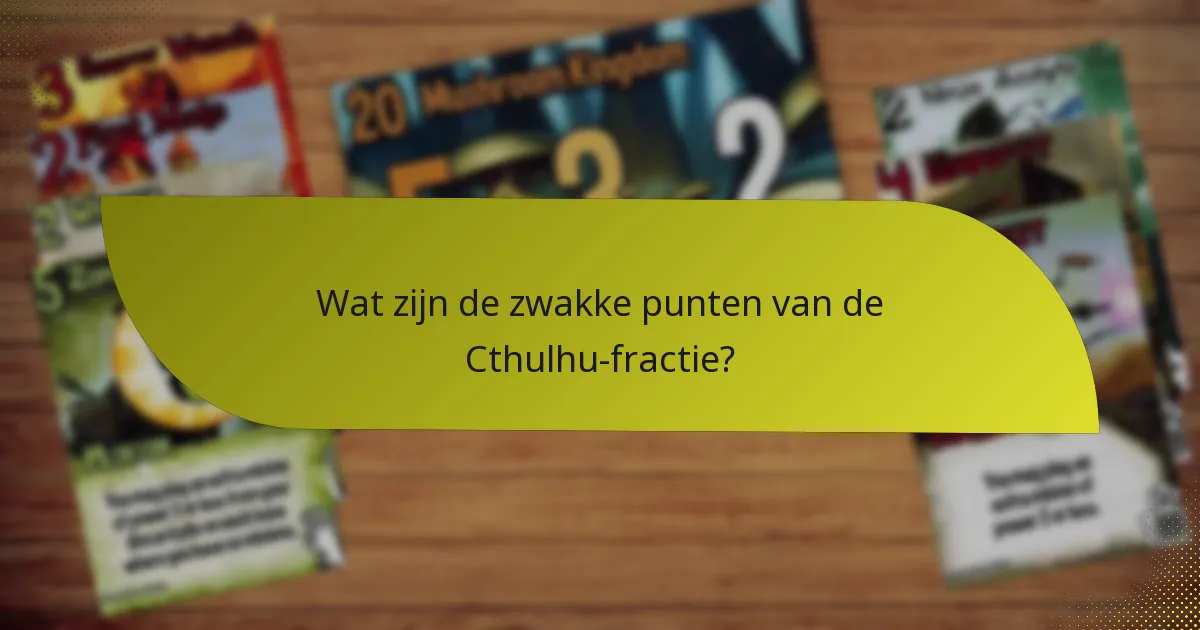 Wat zijn de zwakke punten van de Cthulhu-fractie?