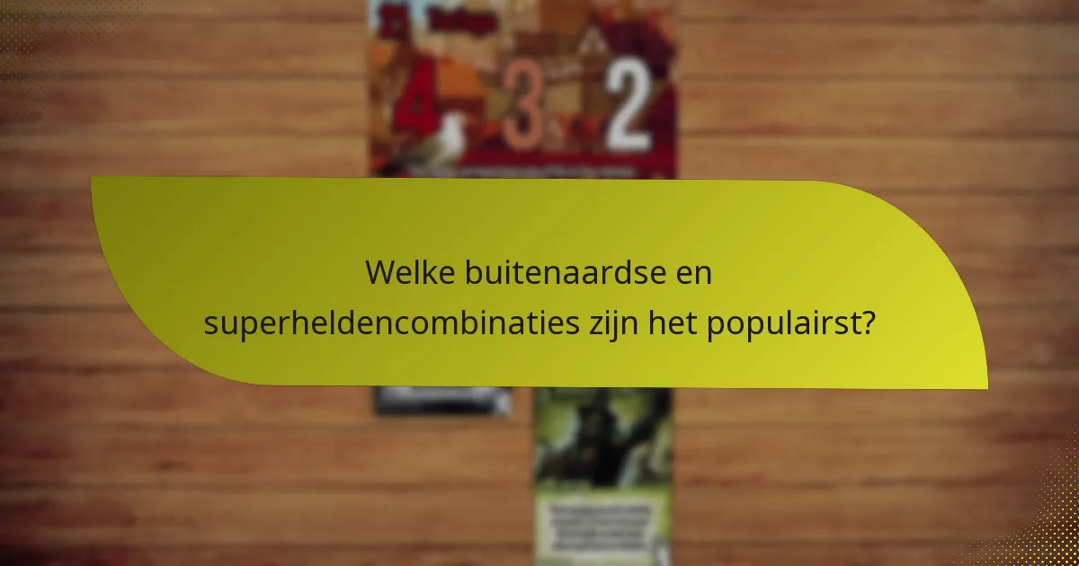 Welke buitenaardse en superheldencombinaties zijn het populairst?