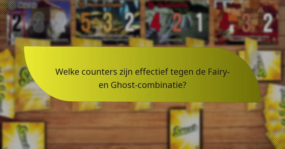 Hoe de effectiviteit van de Fairy- en Ghost-combinatie te evalueren?